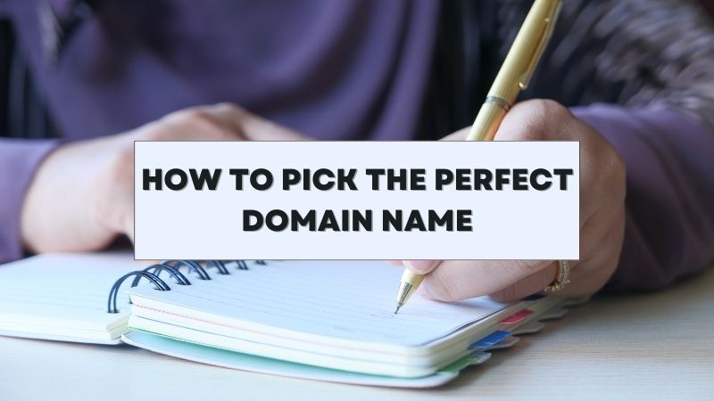 How to pick the perfect domain name