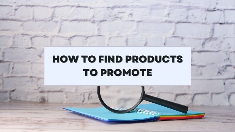 How To Find Products To Promote on Affiliate Websites
